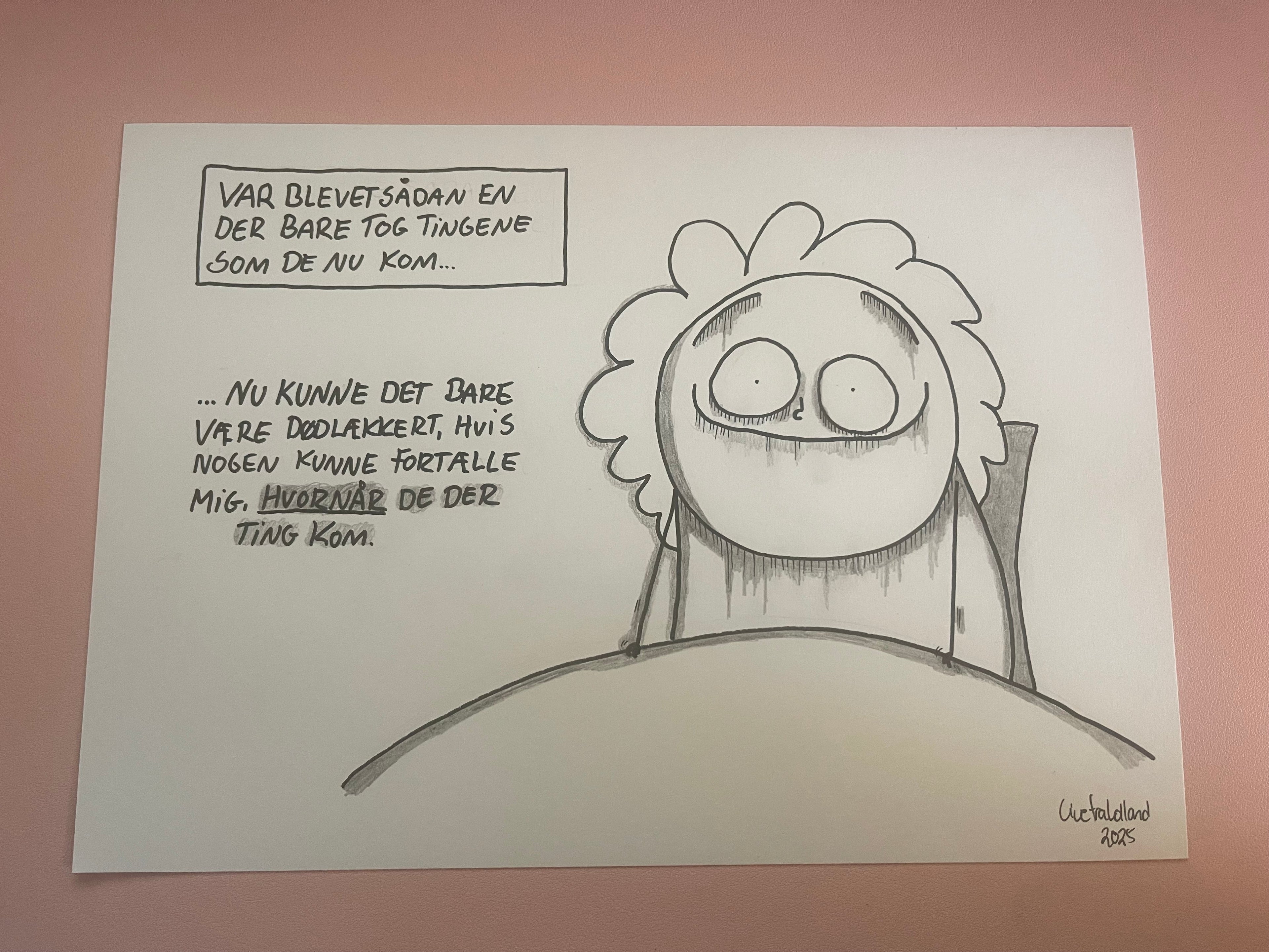 ORIGINALTEGNING // HVORNÅR TINGENE KOMMER