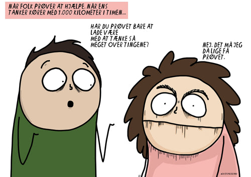 HAR DU PRØVET AT LADE VÆRE MED AT TÆNKE OVER DET?