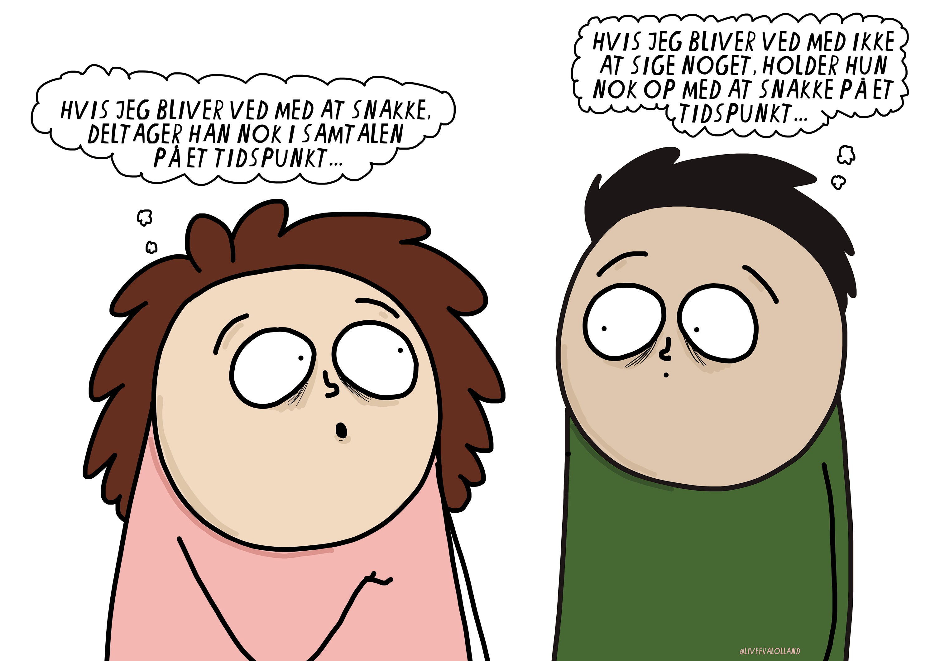 HVIS JEG BLIVER VED MED AT SNAKKE ...