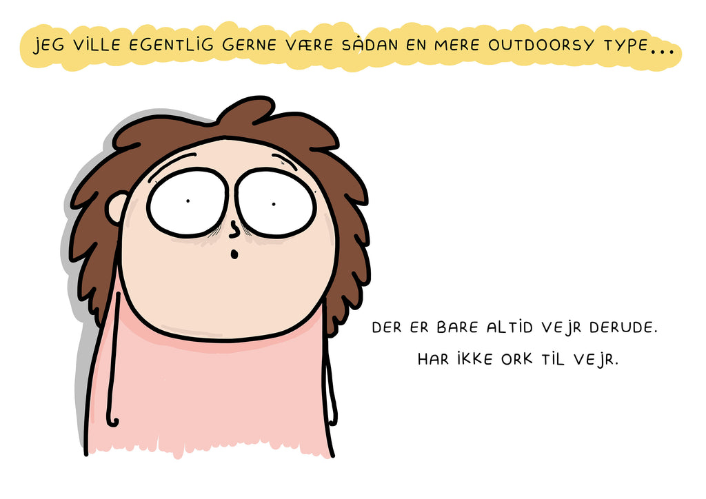 DER ER ALTID VEJR DERUDE (FÅS I FLERE STØRRELSER)