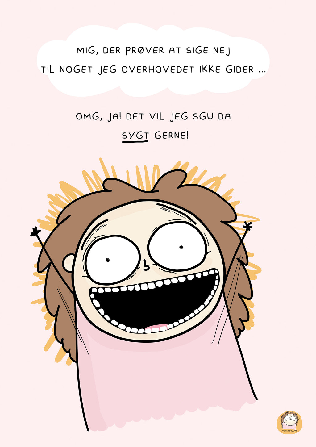 SIGNERET MINIPRINT (14,8 X 21 CM) // MIG, DER PRØVER AT SIGE NEJ